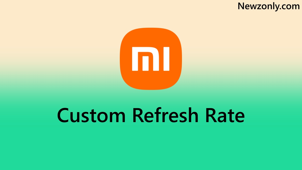 Xiaomi Custom Refresh Rate